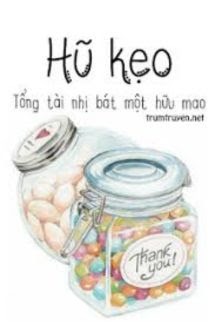 Lọ Kẹo - Tổng Tài Nhị Tám Không Có Mao