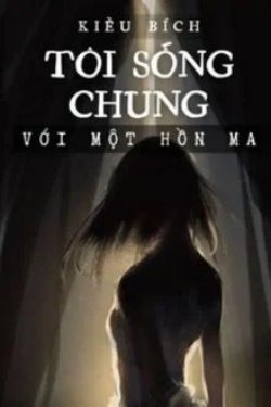 Tôi Sống Chung Với Một Hồn Ma