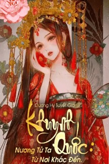 Khuynh Quốc Nương Tử Ta Từ Nơi Khác Đến