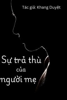 Sự Trả Thù Của Người Mẹ