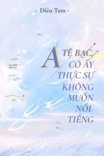 Alpha Tệ Bạc, Cô Ấy Thật Sự Không Muốn Nổi Tiếng