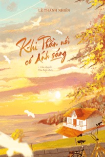 Khi Thần Nói Có Ánh Sáng