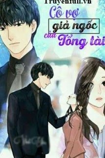 Cô Vợ Giả Ngốc Của Tổng Tài