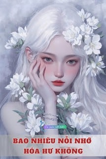 Bao Nhiêu Nỗi Nhớ Hóa Hư Không