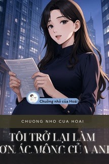 Tôi Trở Lại Làm Cơn Ác Mộng Của Anh