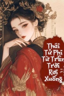 Thái Tử Phi Từ Trên Trời Rơi Xuống