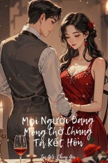 Mọi Người Đang Mong Chờ Chúng Tôi Kết Hôn