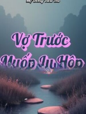 Vợ Trước Muốn Ly Hôn - Mộ Đồng Tiểu Thi