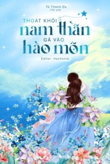 Thoát Khỏi Nam Thần, Gả Vào Hào Môn