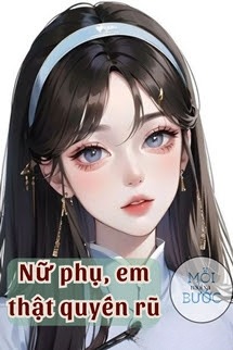 Nữ Phụ, Em Thật Quyến Rũ - Ngân Hắc Sắc