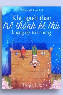 Khi Người Thân Trở Thành Kẻ Thù Không Đội Trời Chung