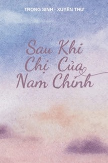 Sau Khi Chị Của Nam Chính Trọng Sinh