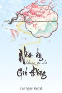 Năm Ấy Không Gả Cho Gió Đông