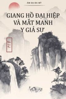 Giang Hồ Đại Hiệp Và Mắt Manh Y Giả Sư