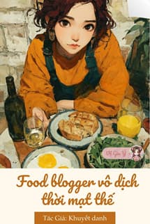Food Blogger Vô Địch Thời Mạt Thế