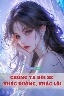 Chúng Ta Rồi Sẽ Khác Đường, Khác Lối