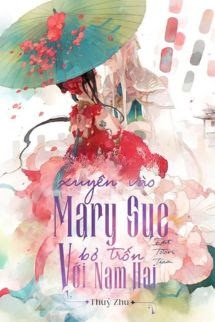 Xuyên Vào Mary Sue Bỏ Trốn Với Nam Hai