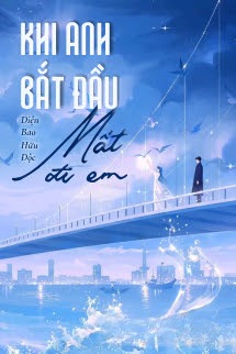 Khi Anh Bắt Đầu Mất Đi Em