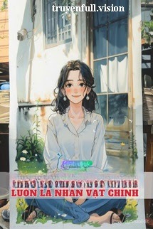 Đừng Ảo Tưởng Bản Thân Luôn Là Nhân Vật Chính