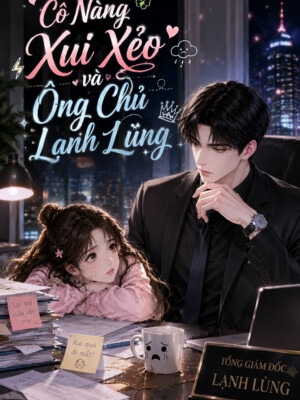 Cô Nàng Xui Xẻo và Ông Chủ Lạnh Lùng