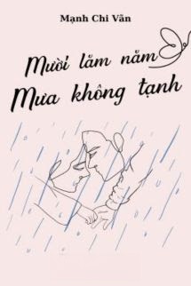 Mười Lăm Năm Mưa Không Tạnh - Mạnh Chi Vãn