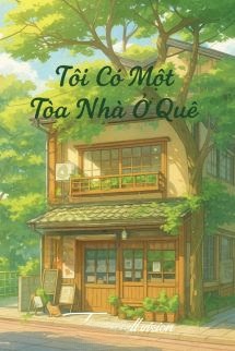 Tôi Có Một Tòa Nhà Ở Quê