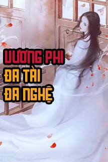 Vương Phi Đa Tài Đa Nghệ