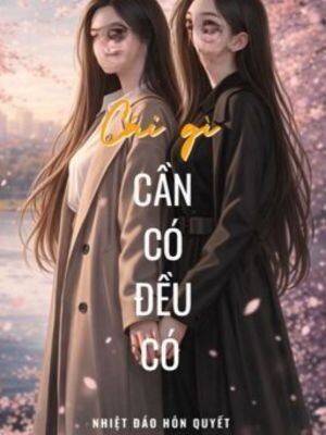 Cái Gì Cần Có Đều Có - Nhiệt Đáo Hôn Quyết