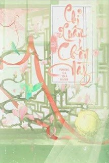Chỉ Xuân Mới Biết Chốn Này