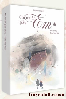 Chỉ Muốn Giấu Em Đi - Tĩnh Phi Tuyết