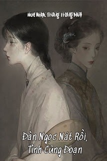 Đàn Ngọc Nát Rồi, Tình Cũng Đoạn