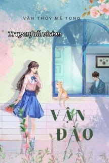 Vận Đào Hoa - Vân Thuỷ Mê Tung