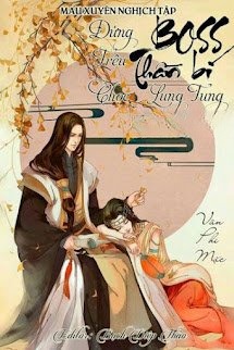 Mau Xuyên Nghịch Tập: Boss Thần Bí, Đừng Trêu Chọc Lung Tung