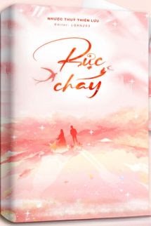 Rực Cháy - Nhược Thủy Thiên Lưu