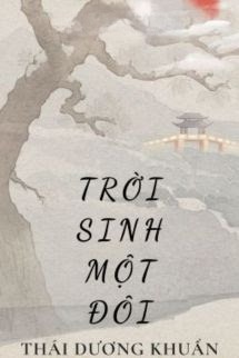 Trời Sinh Một Đôi - Thái Dương Khuẩn