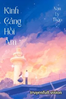 Kinh Cảng Hồi Âm - Vạn Lỵ Tháp
