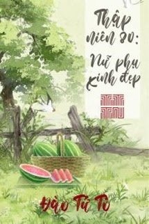 Thập Niên 80: Nữ Phụ Xinh Đẹp