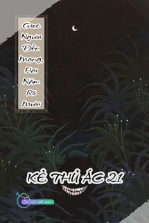 Giec Người Đền Mạng, Hai Năm Rõ Mười - Kẻ Thủ Ác 21