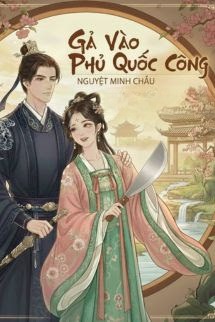 Gả Vào Phủ Quốc Công - Nguyệt Minh Châu