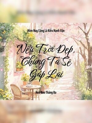 Nếu Trời Đẹp, Chúng Ta Sẽ Gặp Lại