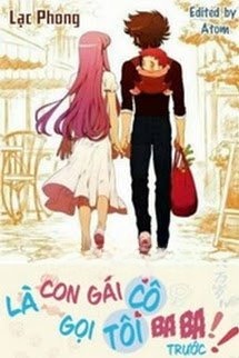 Là Con Gái Cô Gọi Tôi Ba Ba Trước!