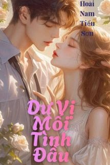 Dư Vị Mối Tình Đầu - Hoài Nam Tiểu Sơn