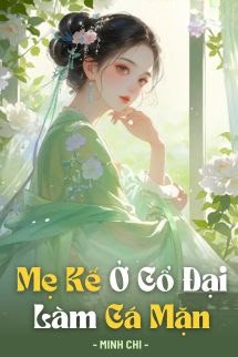 Mẹ Kế Ở Cổ Đại Làm Cá Mặn
