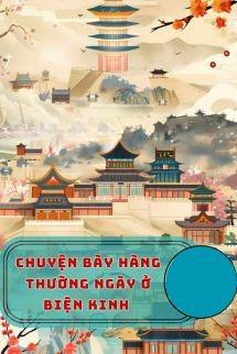 Chuyện Bày Hàng Thường Ngày Ở Biện Kinh