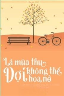 Lá Mùa Thu Không Thể Đợi Hoa Nở