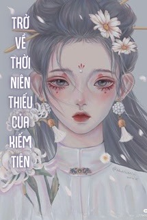 Trở Về Thời Niên Thiếu Của Kiếm Tiên