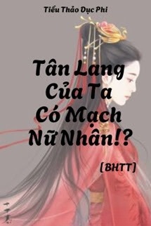 Tân Lang Của Ta Có Mạch Nữ Nhân!?