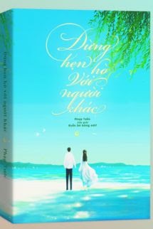 Đừng Hò Hẹn Với Người Khác – Phạp Tước