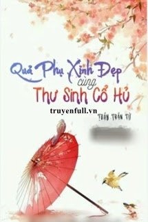 Quả Phụ Xinh Đẹp Cùng Thư Sinh Cổ Hủ