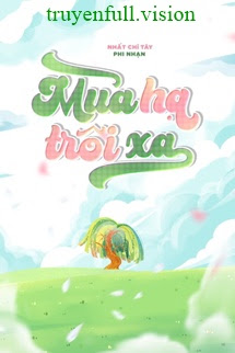 Mùa Hạ Trôi Xa - Nhất Chỉ Tây Phi Nhạn
